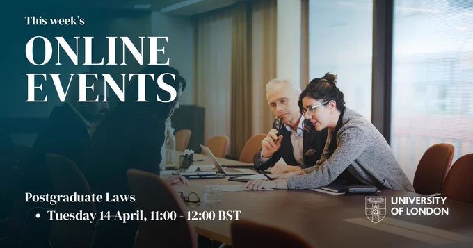 A meeting in a conference room with several people seated around a table, looking at documents and laptops. The text reads: "This week's Online Events. Postgraduate Laws. Tuesday 14 April, 11:00 - 12:00 BST."