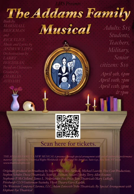Image Description: A theatrical event poster with a dark red, gothic aesthetic featuring a decorative wallpaper background with a subtle dot pattern.
Text Content:
At the top, text reads "LHS Presents" followed by the title "The Addams Family Musical" in large gold italic lettering. On the left side, credits list the book by Marshall Brickman and Rick Elice, music and lyrics by Andrew Lippa, orchestrations by Larry Hochman, and based on characters created by Charles Addams.
On the right side, ticket pricing is listed: Adults $15; Students, Teachers, Military, and Senior Citizens $10. Performance dates are April 9th at 6pm, April 10th at 7pm, and April 11th at 3pm and 7pm.
Central Image: An ornate oval gold-framed portrait painting depicting the Addams Family characters — including Morticia, Gomez, Wednesday, Pugsley, Uncle Fester, and Lurch — hanging above a white fireplace mantel. On the mantel sit candles in gold candlesticks, a purple vase with flowers, a skull, and a stack of color
