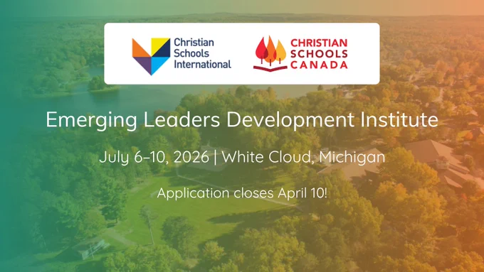 Banner promoting the Emerging Leaders Development Institute hosted by Christian Schools International and Christian Schools Canada. Event takes place July 6–10, 2026, in White Cloud, Michigan. Text notes that applications close April 10. Background shows an aerial view of a wooded campus with a lake.