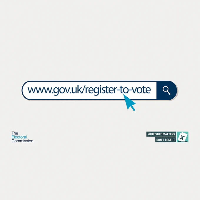 Graphic of a search bar displaying “www.gov.uk/register-to-vote”
 with a cursor pointing at the link; The Electoral Commission logo appears below, alongside the message “Your vote matters. Don’t lose it.”