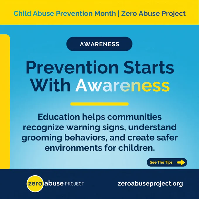 Graphic for Child Abuse Prevention Month from Zero Abuse Project. Bold text reads 'Prevention Starts With Awareness.' Supporting text states: 'Education helps communities recognize warning signs, understand grooming behaviors, and create safer environments for children.' A 'See The Tips' button appears in the lower right. Zero Abuse Project logo and website zeroabuseproject.org are shown at the bottom.