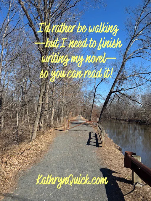 Photo in a park on a pathway in stream or creek. Text: I'd rather be walking, but I need to finish writing my novel, so you can read it!

#walking #sunshine #finishwriting #readit #kathrynquickbooks #kathyequickbooks www.kathrynquick.com