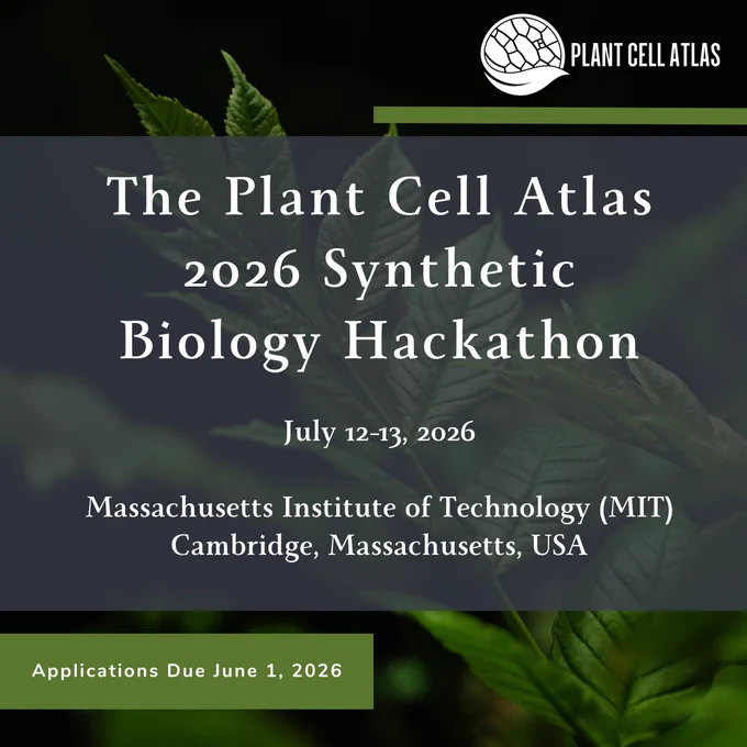 Dark green leafy background with text announcing the Plant Cell Atlas 2026 Synthetic Biology Hackathon at MIT, July 12-13, 2026. A banner saying ‘Applications Due June 1, 2026!’ is at the bottom.