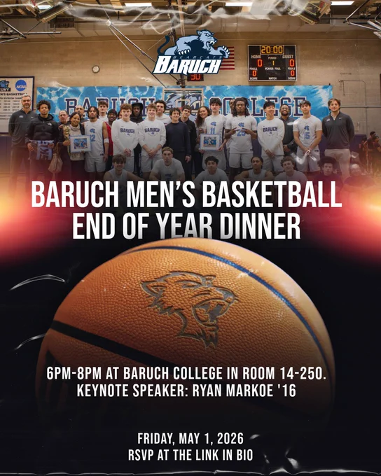 Join us for the Baruch Men’s Basketball End of Year Dinner on Friday, May 1, from 6:00 PM to 8:00 PM at Baruch College in Room 14-250.

We’re excited to welcome back Baruch alum, former team captain, and 2015 CUNYAC Champion Ryan Markoe as our keynote speaker.

Business casual encouraged. Free admission. Suggested donations to support the Men's Basketball  program are appreciated.