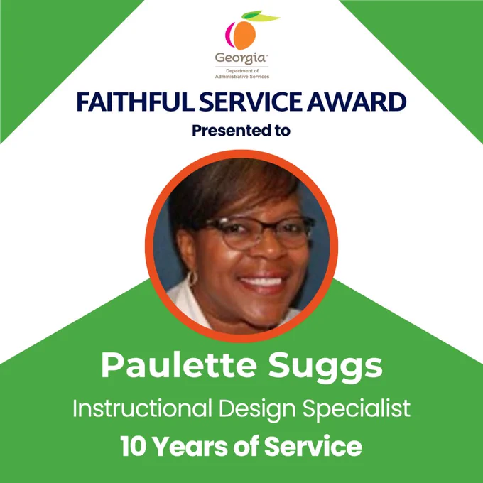 Georgia Department of Administrative Services logo. Text that reads Faithful Service Award Presented to Paulette Suggs instructional design specialist ten years of service. Image of  woman smiling at camera. 