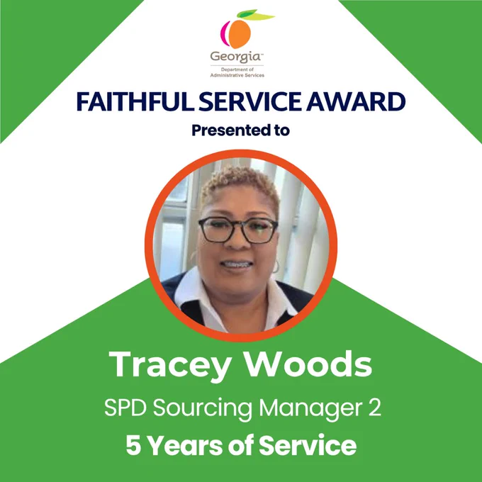 Georgia Department of Administrative Services logo. Text that reads Faithful Service Award Presented to Tracey Woods state purchasing division souring manager two five years of service. Image of  woman smiling at camera. 