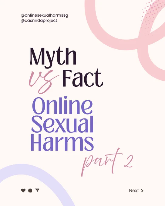 @onlinesexualharmssg
@casmidaproject

Myth vs Fact: Online Sexual Harms 
Part 2 

Next >