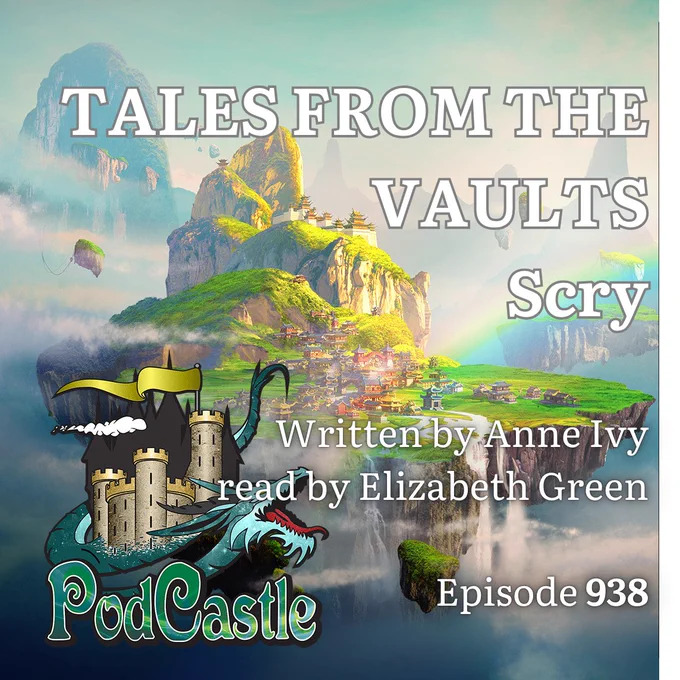 #PC938: TALES FROM THE VAULTS - "Scry" by Anne Ivy. Rated R. Previously ran as episode 292 and first published in Beneath Ceaseless Skies. 