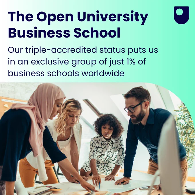 The Open University Business School
Our triple-accredited status puts us in an exclusive group of just 1% of business schools worldwide