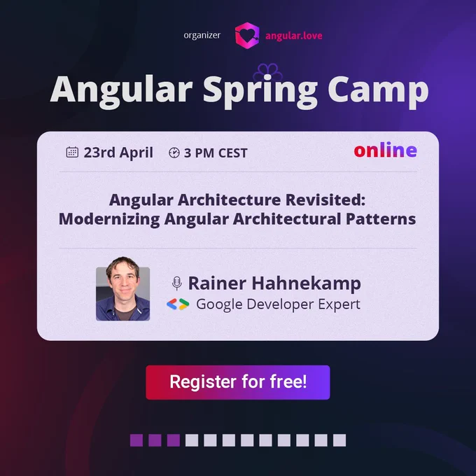 Angular Love Spring Camp - a free event with expert-level Angular knowledge; lesson 2: Angular architectural patterns by GDE Rainer Hahnekamp