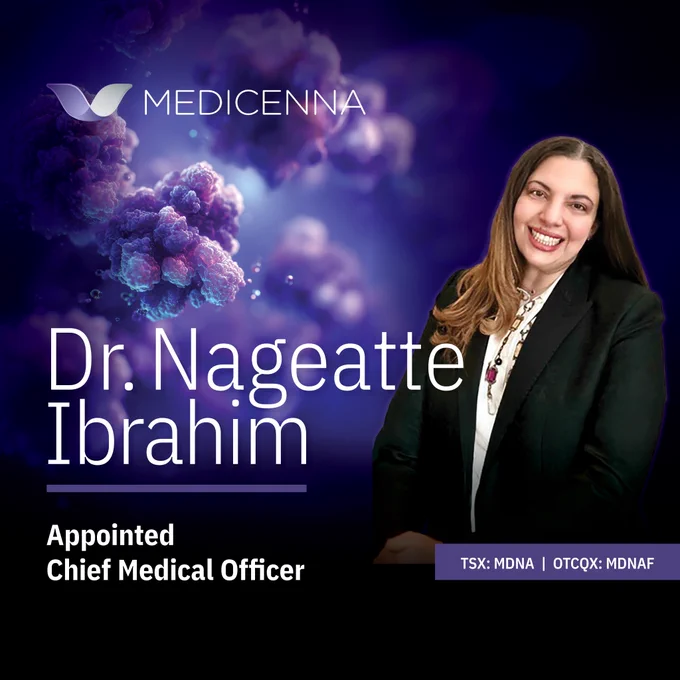 Corporate announcement graphic from Medicenna featuring a smiling headshot of Dr. Nageatte Ibrahim set against a deep purple, scientific cellular background. Bold white text reads: 'Dr. Nageatte Ibrahim, Appointed Chief Medical Officer.' The Medicenna logo sits in the top left corner, and the company's stock tickers, TSX: MDNA | OTCQX: MDNAF, are displayed in the bottom right