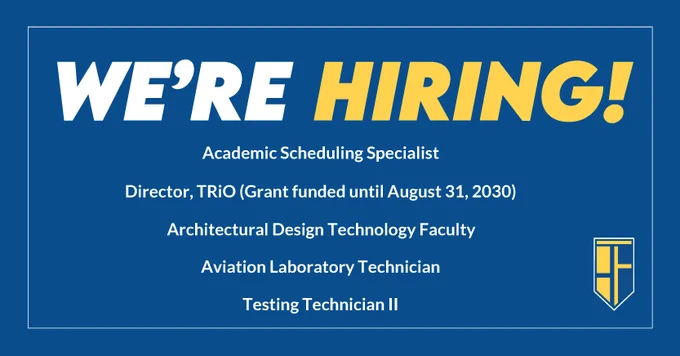 Now Hiring!Academic Scheduling SpecialistDirector, TRiO (Grant funded until August 31, 2030)Architectural Design Technology FacultyAviation Laboratory TechnicianTesting Technician II