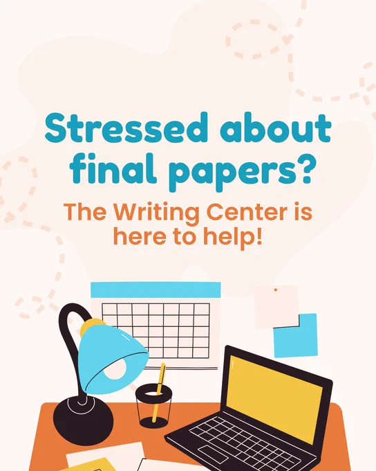 Text reads: “Stressed about final papers?
The Writing Center is here to help!”

The post features graphics of a desk with a laptop, lamp, pencil, and calendar on it.