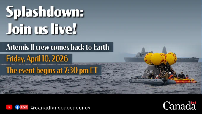 Promotional graphic from the Canadian Space Agency titled "Splashdown: Join us live!" for the Artemis II crew's return to Earth. The event is scheduled for Friday, April 10, 2026, at 7:30 pm ET. The background shows a spacecraft capsule in the ocean with recovery teams in a raft, and a large naval ship in the distance. Social media icons and the "Canada" wordmark are at the bottom.