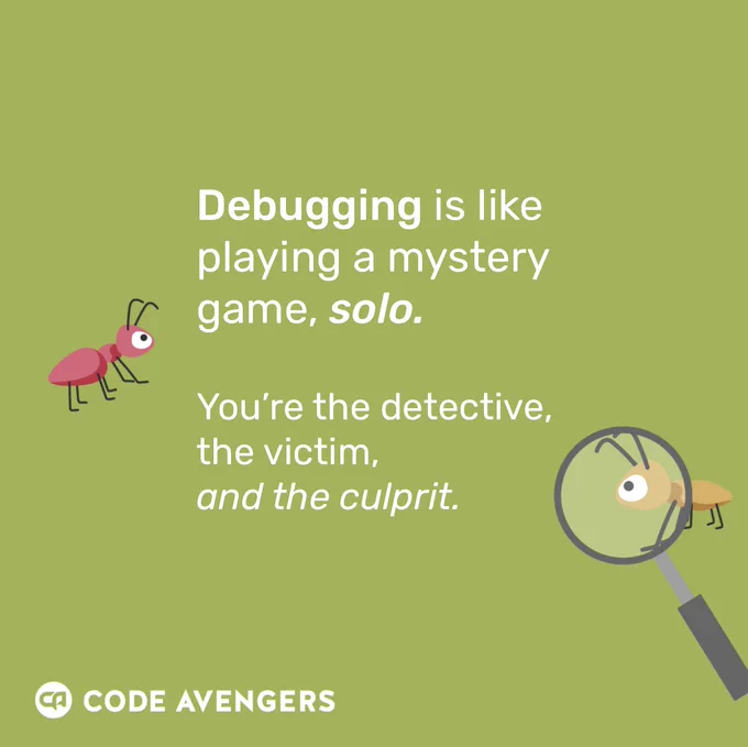When debugging your own code you're the detective, the victim, and the culprit