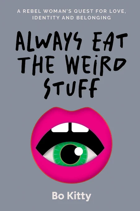 Book cover of Always Eat the Weird Stuff by Bo Kitty