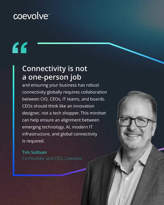 Tim Sullivan, Co-Founder and CEO of Coevolve, states that connectivity is not a one-person job. 