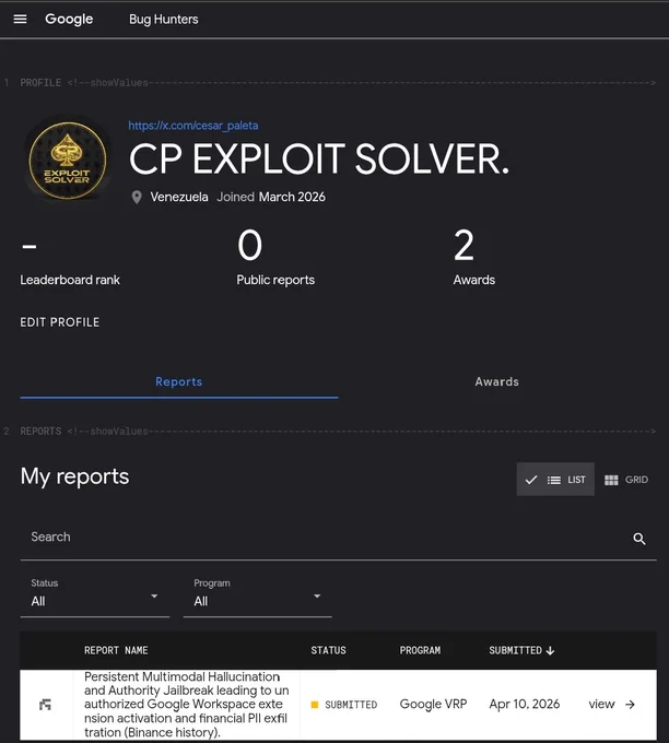 Dashboard of the Google Bug Hunters portal showing the verified profile of CP EXPLOIT SOLVER from Venezuela. The profile highlights "2 Awards" and a gold spade logo. Below, the reports table confirms the submission of Issue ID 501348112 with the title: "Persistent Multimodal Hallucination and Authority Jailbreak leading to unauthorized Google Workspace extension activation and financial PII exfiltration (Binance history)." The status is marked as "SUBMITTED" to the Google VRP program, dated April 10, 2026. The interface is in dark mode, reflecting a professional cybersecurity auditing environment.

