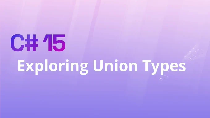 type reads: #C15
Exploring Union Types