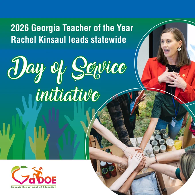 Graphic promoting Georgia's statewide Day of Service initiative led by 2026 Georgia Teacher of the Year Rachel Kinsaul. Text reads: "2026 Georgia Teacher of the Year Rachel Kinsaul leads statewide Day of Service initiative." Design features include raised hands in the background, a photo of Kinsaul speaking, and a photo of a group of people stacking hands over a table with donated items. The Georgia Department of Education logo appears at the bottom.