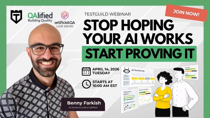 TestGuild Webinar
Stop Hoping Your AI Works. Start Proving It.
Live Demo of artificialQA
Speaker: Benny Farkish
Date and Time: April 14, 2026, 11:00 AM EST
Sponsor: QAlified
