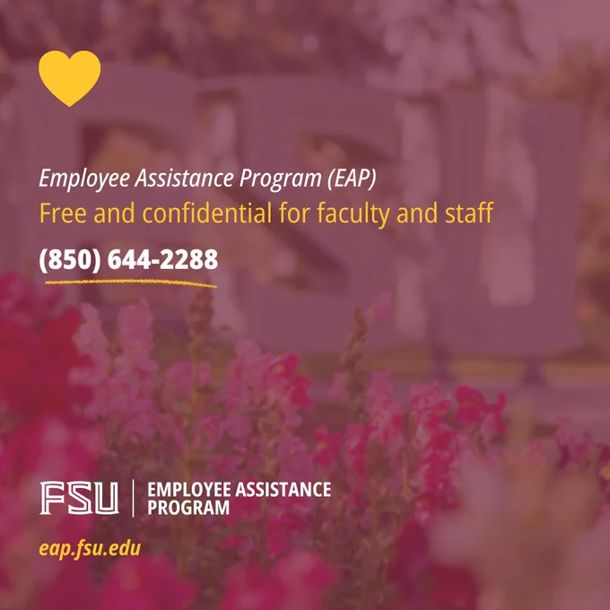 A yellow heart icon with text below it that reads  "Florida State University's Employee Assistance Program, free and confidential services for faculty and staff. contact number: (850) 644-2288". The background features blurred flowers and FSU signage.