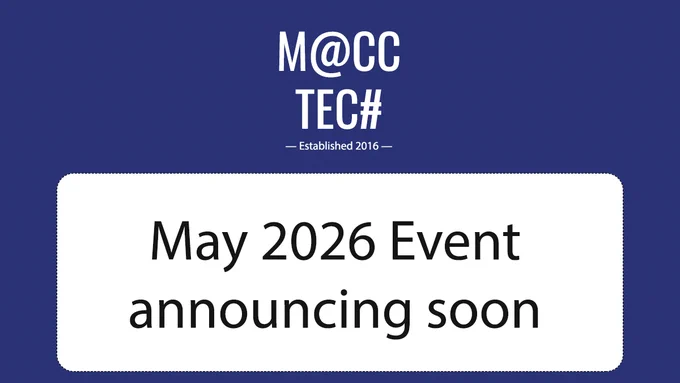 Macc Tech - May 2026 Event announcing soon