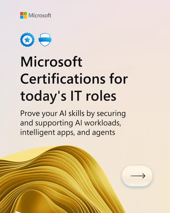Microsoft graphic featuring the Microsoft logo, two certification-style icons, and the headline ‘Microsoft Certifications for today’s IT roles.’ Subtext reads ‘Prove your AI skills by securing and supporting AI workloads, intelligent apps, and agents.’ A yellow abstract 3D wave design appears at the bottom with a rounded arrow button on the right.