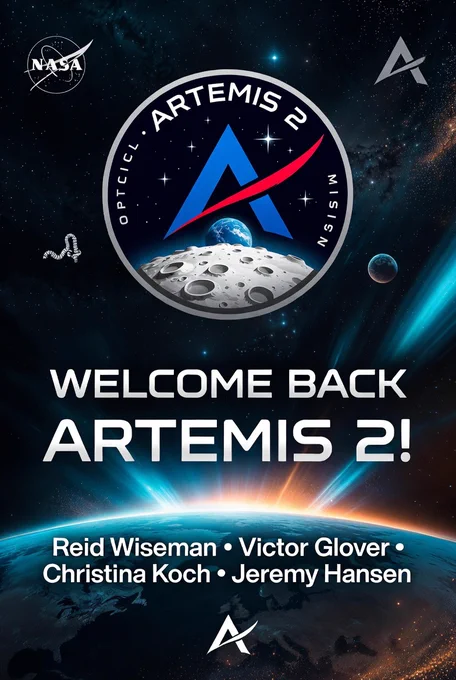 ╔════════════════════════════════════════════╗
║                                            ║
║          🌕 WELCOME BACK 🌍               ║
║                                            ║
║             ARTEMIS II                     ║
║                                            ║
║   Reid Wiseman • Victor Glover             ║
║   Christina Koch • Jeremy Hansen           ║
║                                            ║
║     Heroes of the First Crewed Flight      ║
║          Around the Moon!                  ║
║                                            ║
║  Safe Return • Mission Accomplished 🚀     ║
╚════════════════════════════════════════════╝