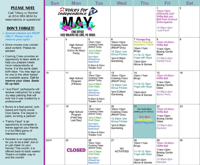 This is an image of the VFI Erie Office activities calendar for the month of May 2026. For more information, RSVPs, or questions, please call Tiff or Rachel at (814) 983-9634. If you would like a text-based version of the calendar, please contact sjohnson@vficil.org and we will send one over in the format of your choosing (PDF, Word doc, etc).