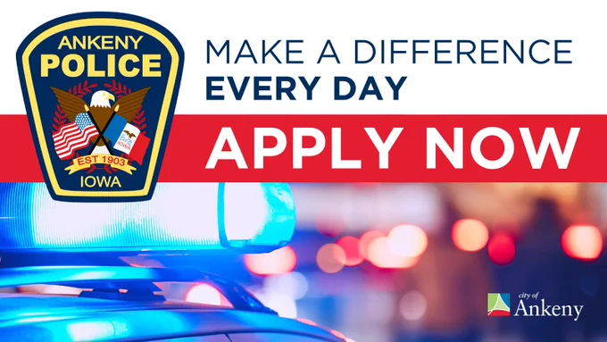 The image features a recruitment advertisement for the Ankeny Police Department, displaying their badge logo with "Ankeny Police Iowa Est. 1903." The text reads, "Make a Difference Every Day - Apply Now." The background shows blurred emergency vehicle lights. The "City of Ankeny" logo appears in the bottom right corner.