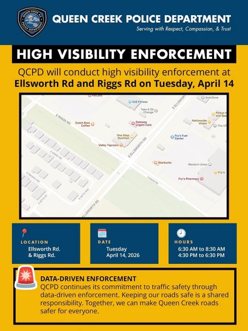 Graphic from the Queen Creek Police Department announcing high visibility traffic enforcement at Ellsworth Road and Riggs Road on Tuesday, April 14, 2026, from 6:30–8:30 a.m. and 4:30–6:30 p.m., with a map of the intersection and a reminder that safe roads are a shared responsibility