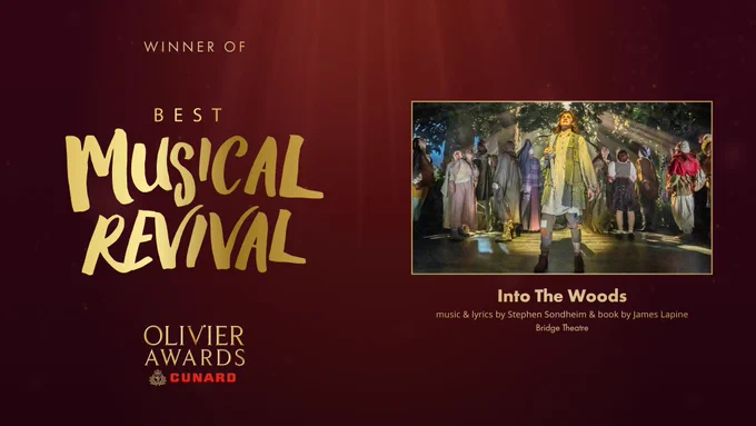 The winner of Best Musical Revival, supported by Piper-Heidsieck, is Into The Woods with music & lyrics by Stephen Sondheim & book by James Lapine at the Bridge Theatre.