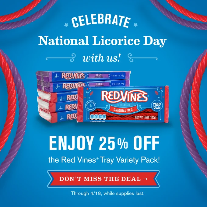 Red Vines advertisement celebrating National Licorice Day. Features images of Red Vines packages and a message about a 25% discount on the Red Vines Tray Variety Pack. Includes a note, "Don't miss the deal," valid through 4/18, while supplies last. Colorful licorice ropes frame the background.