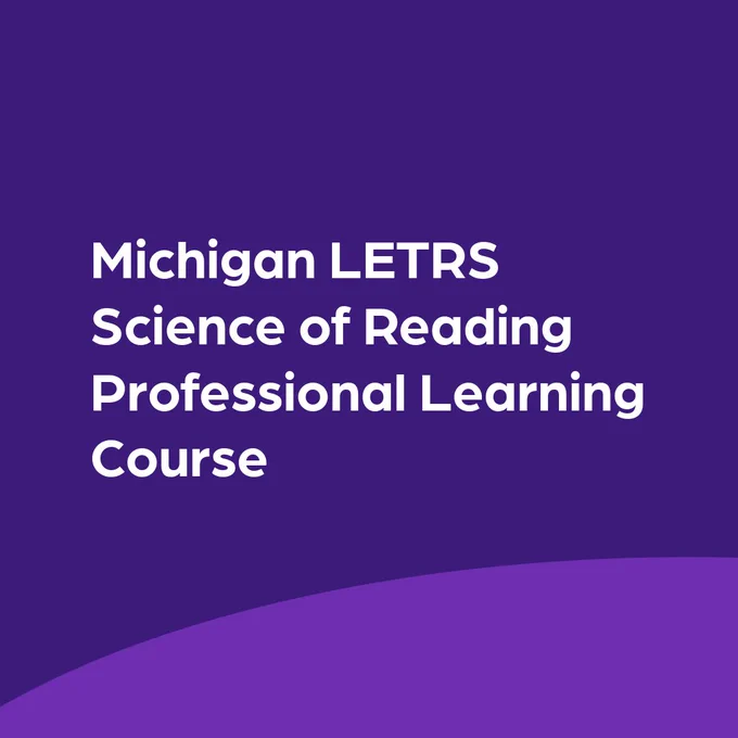 Purple graphic with the text: "Michigan LETRS Science of Reading Professional Learning Course.