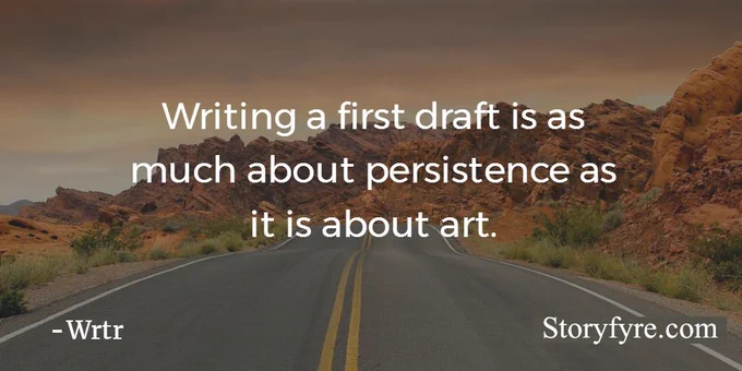 Writing a first draft is as much about persistence as it is about art. - Wrtr ~ Background photo shows a road meandering through the rocky mesa hills, with sandstone formations and far reaching views shown.