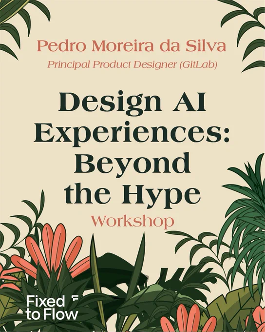 Pedro Moreira da Silva, Principal Product Designer at GitLab, leads the “Design AI Experiences: Beyond the Hype” workshop. Organized by Fixed to Flow
