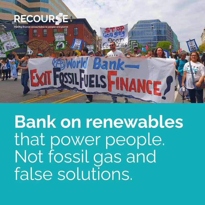 Square graphic. 
Teal blue background, white text overlay. 
"World Bank: Fund people-centred renewables, not fossil fuels."
Small white Recourse logo in bottom right hand corner. 
