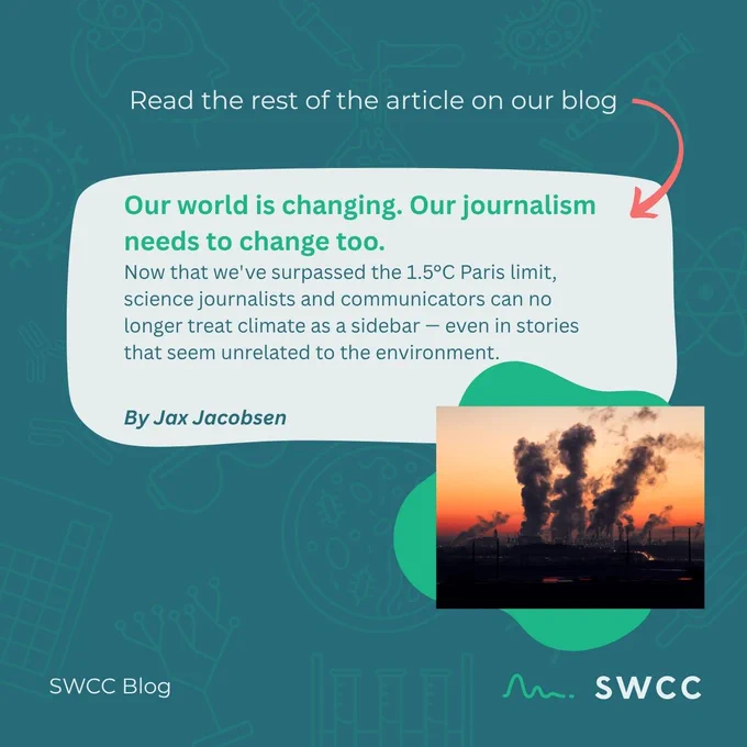 Promotional graphic for an SWCC blog post by Jax Jacobsen. Text reads: "Our world is changing. Our journalism needs to change too. Now that we've surpassed the 1.5°C Paris limit, science journalists and communicators can no longer treat climate as a sidebar — even in stories that seem unrelated to the environment." A photo shows industrial smokestacks silhouetted against an orange sunset sky.