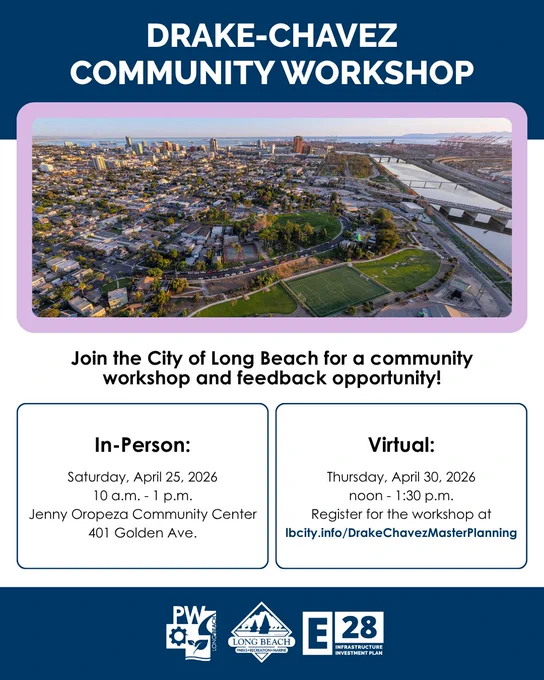 Drake Chavez Community Workshop
Join the City of Long Beach for a community workshop and feedback opportunity!
In Person: 
Saturday, April 25, 2026
10 a.m. - 1 p.m.
Jenny Oropeza Community Center
401 Golden Ave.

Virtual
Thursday, April 30, 2026
noon - 1:30 p.m.
Register for the workshop at lbcity.info/drakechavezmasterplanning

Long Beach Public Works, Long Beach Parks, Recreation and Marine, Elevate 28