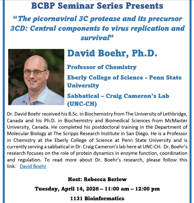 text "BCBP Seminar series presents: 
Join us for a seminar on “The picornaviral 3C protease and its precursor 3CD: Central components to virus replication and survival” with David Boehr, Ph.D., Prof. of Chemistry, 
Eberly College of Science, Penn State Univ., Sabbatical – Craig Cameron’s Lab (UNC-CH)
1131 Bioinformatics, Host: Rebecca Berlow
Tues., April 14 | ⏰ 11:00 AM" image of Dr. Boehr