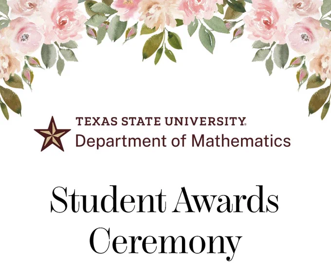 Texas State University Department of Mathematics Student Awards Ceremony announcement with floral border at the top.