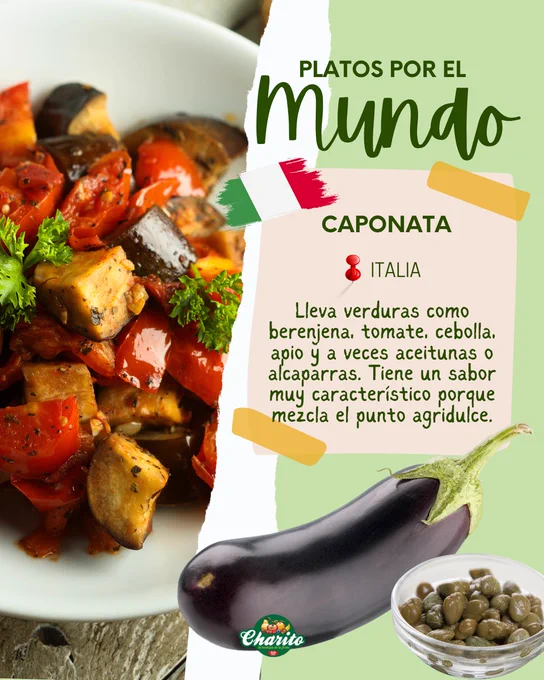 Caponata (Italia): guiso de berenjena, tomate y cebolla, con alcaparras u aceitunas y sabor agridulce.