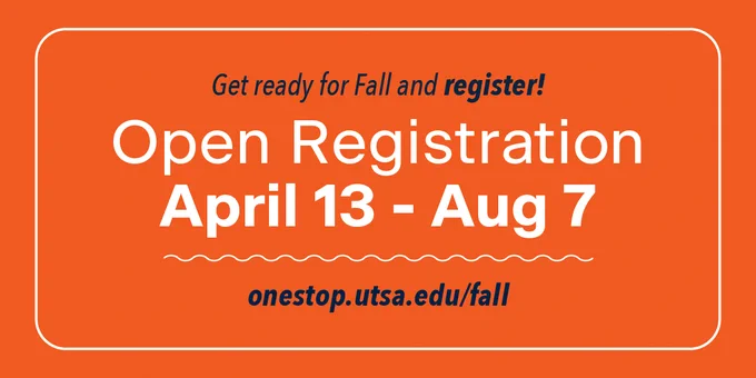 Fall registration is open! Register between April 13 and August 17. Website link: onestop.utsa.edu/fall
