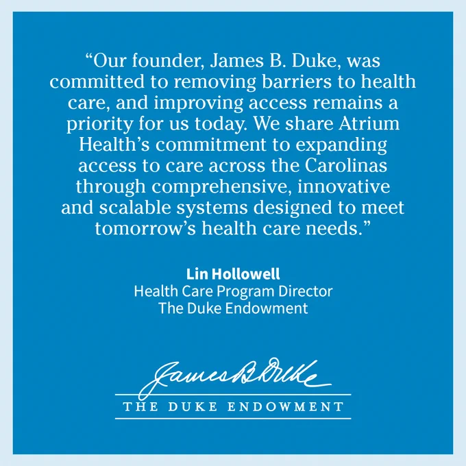 The image is a quote on a blue background. It discusses the commitment of James B. Duke and Atrium Health to improve and expand health care in the Carolinas. The quote is attributed to Lin Hollowell, Health Care Program Director, The Duke Endowment. The image includes the signature of James B. Duke and the logo of The Duke Endowment.
