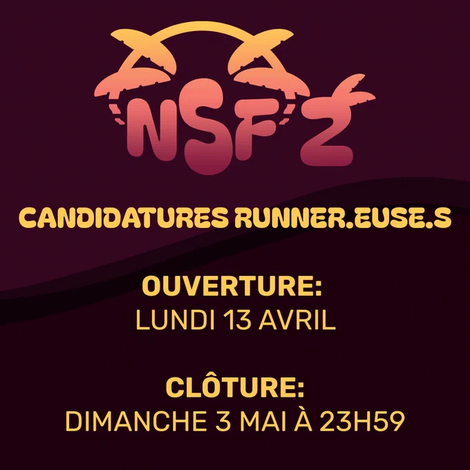 Image contenant en haut le logo du NSF 2

En dessous, on a la mention Candidatures runner.euse.s
Puis l'ouverture le Lundi 13 avril
Et la Clôture le Dimanche 3 mai 23h59