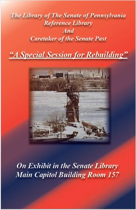 Red and blue gradient poster featuring snowy bridge photo in the center. Text at the top says: "The Library of The Senate of Pennsylvania Reference Library And Caretaker of the Senate Past "A Special Session for Rebuilding" Text on the bottom says: On Exhibit at the Senate Library Main Capitol Building Room 157.