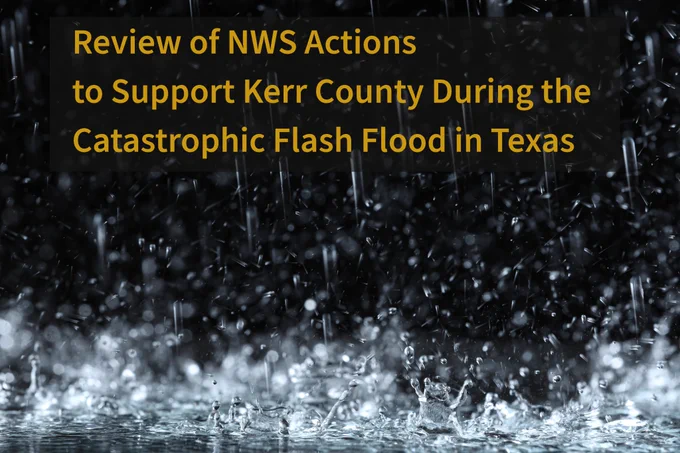Image of rainfall with heading, "Review of NWS Actions to Support Kerr County During the Catastrophic Flash Flood in Texas."