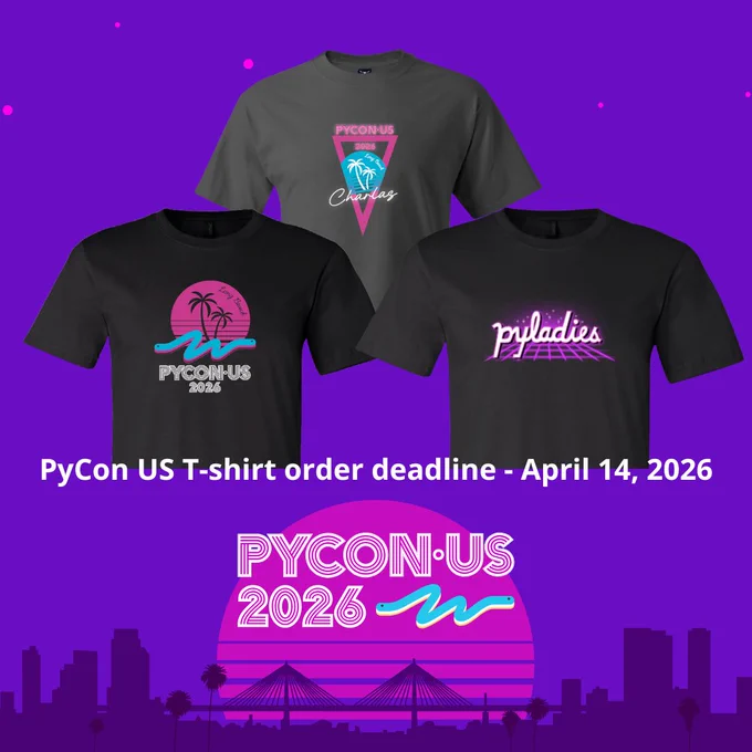 PyCon US T-shirt order deadline - April 14, 2026 

Left to right - PyCon US 2026 t-shirt, Charlas t-shirt & PyLadies t-shirt