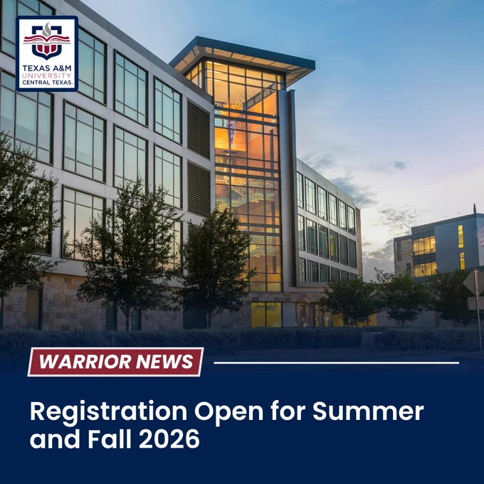 A modern building with large windows near trees, labeled "Texas A&M University - Central Texas." A banner reads, "Warrior News: Registration Open for Summer and Fall 2026.